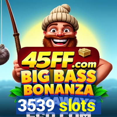 3539 slots